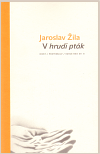 Jaroslav Žila - V hrudi pták