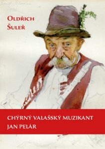 Oldřich Šuleř - Chýrný valašský muzikant Jan Pelár
